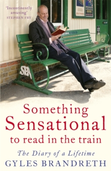 Something Sensational to Read in the Train : The Diary of a Lifetime, Paperback Book Something Sensational to Read in the Train : The Diary of a Lifetime, Paperback Book