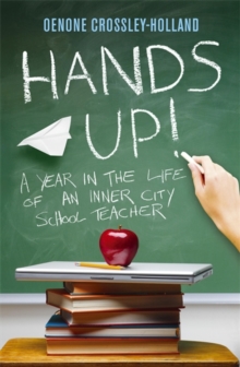 Hands Up! : A Year in the Life of an Inner City School Teacher, Paperback Book Hands Up! : A Year in the Life of an Inner City School Teacher, Paperback Book