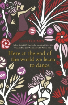 Here at the End of the World We Learn to Dance, Paperback Book Here at the End of the World We Learn to Dance, Paperback Book