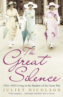The Great Silence : 1918-1920 Living in the Shadow of the Great War, Paperback Book The Great Silence : 1918-1920 Living in the Shadow of the Great War, Paperback Book