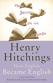 The Secret Life of Words : How English Became English, Paperback The Secret Life of Words : How English Became English, Paperback