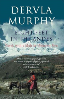 Eight Feet in the Andes : Travels with a Mule in Unknown Peru, Paperback Book Eight Feet in the Andes : Travels with a Mule in Unknown Peru, Paperback Book