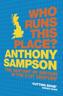 Who Runs This Place? : The Anatomy of Britain in the 21st Century, Paperback Book Who Runs This Place? : The Anatomy of Britain in the 21st Century, Paperback Book