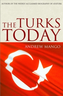 The Turks Today : Turkey after Ataturk, Paperback The Turks Today : Turkey after Ataturk, Paperback