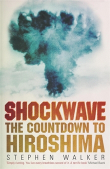 Shockwave : The Countdown to Hiroshima, Paperback Shockwave : The Countdown to Hiroshima, Paperback