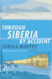 Through Siberia by Accident : A Small Slice of Autobiography, Paperback Book Through Siberia by Accident : A Small Slice of Autobiography, Paperback Book