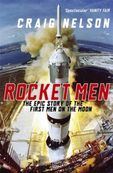 Rocket Men : The Epic Story of the First Men on the Moon, Paperback Book Rocket Men : The Epic Story of the First Men on the Moon, Paperback Book