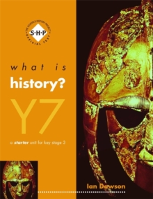 What is History? Year 7 Pupil's Book : A Starter Unit for KS3, Paperback What is History? Year 7 Pupil's Book : A Starter Unit for KS3, Paperback