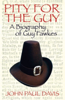 Pity for the Guy : A Biography of Guy Fawkes, Paperback Book Pity for the Guy : A Biography of Guy Fawkes, Paperback Book