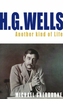 H.G. Wells : Another Kind of Life, Paperback Book H.G. Wells : Another Kind of Life, Paperback Book