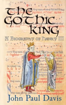 The Gothic King - a Biography of Henry III, Paperback Book The Gothic King - a Biography of Henry III, Paperback Book