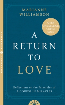 A Return to Love : Reflections on the Principles of a Course in Miracles, Paperback Book A Return to Love : Reflections on the Principles of a Course in Miracles, Paperback Book