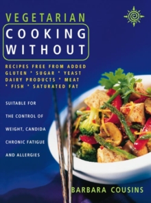Vegetarian Cooking Without : All Recipes Free from Added Gluten, Sugar, Yeast, Dairy Produce, Meat, Fish and Saturated Fat, Paperback Book Vegetarian Cooking Without : All Recipes Free from Added Gluten, Sugar, Yeast, Dairy Produce, Meat, Fish and Saturated Fat, Paperback Book