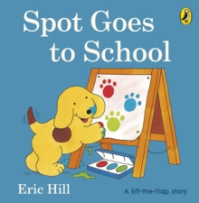 Spot Goes To School, Board book Book Spot Goes To School, Board book Book