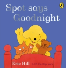 Spot Says Goodnight, Board book Book Spot Says Goodnight, Board book Book