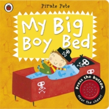 My Big Boy Bed: a Pirate Pete Book, Board book Book My Big Boy Bed: a Pirate Pete Book, Board book Book