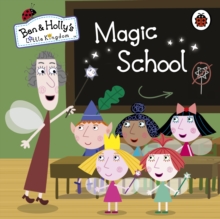 Ben and Holly's Little Kingdom: Magic School, Board book Ben and Holly's Little Kingdom: Magic School, Board book