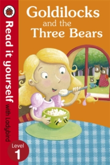 Goldilocks and the Three Bears - Read it Yourself with Ladybird : Level 1, Paperback Goldilocks and the Three Bears - Read it Yourself with Ladybird : Level 1, Paperback
