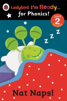 Nat Naps! Ladybird I'm Ready for Phonics: Level 2, Paperback Nat Naps! Ladybird I'm Ready for Phonics: Level 2, Paperback