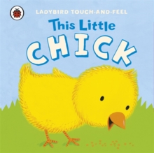 This Little Chick: Ladybird Touch and Feel, Board book Book This Little Chick: Ladybird Touch and Feel, Board book Book