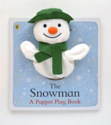 The Snowman: A Puppet Play Book, Board book Book The Snowman: A Puppet Play Book, Board book Book