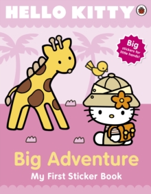 Hello Kitty's Big Adventure: My First Sticker Book, Paperback Hello Kitty's Big Adventure: My First Sticker Book, Paperback