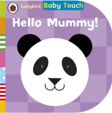 Baby Touch: Hello, Mummy!, Board book Baby Touch: Hello, Mummy!, Board book
