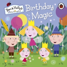 Ben and Holly's Little Kingdom: Birthday Magic, Board book Book Ben and Holly's Little Kingdom: Birthday Magic, Board book Book