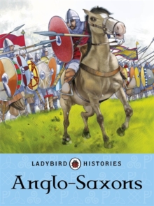 Ladybird Histories: Anglo-Saxons, Paperback Ladybird Histories: Anglo-Saxons, Paperback