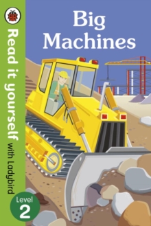Big Machines - Read it Yourself with Ladybird : Level 2, Paperback Big Machines - Read it Yourself with Ladybird : Level 2, Paperback