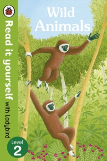Wild Animals - Read it Yourself with Ladybird : Level 2, Paperback Wild Animals - Read it Yourself with Ladybird : Level 2, Paperback