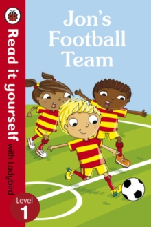 Jon's Football Team - Read it Yourself with Ladybird : Level 1, Paperback Book Jon's Football Team - Read it Yourself with Ladybird : Level 1, Paperback Book