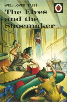Well-Loved Tales: the Elves and the Shoemaker, Hardback Well-Loved Tales: the Elves and the Shoemaker, Hardback