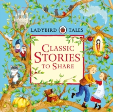 Ladybird Tales: Classic Stories to Share, Hardback Ladybird Tales: Classic Stories to Share, Hardback