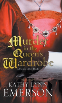 Murder in the Queen's Wardrobe: An Elizabethan Spy Thriller, Hardback Murder in the Queen's Wardrobe: An Elizabethan Spy Thriller, Hardback