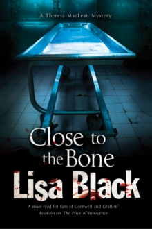Close to the Bone: A Theresa Maclean Forensic Mystery, Hardback Close to the Bone: A Theresa Maclean Forensic Mystery, Hardback