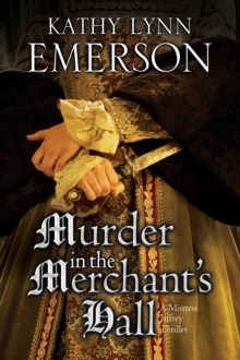 Murder in the Merchant's Hall: An Elizabethan Spy Thriller, Hardback Murder in the Merchant's Hall: An Elizabethan Spy Thriller, Hardback