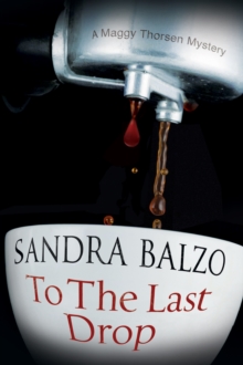 To the Last Drop : A Coffee House Cozy Mystery, Hardback Book To the Last Drop : A Coffee House Cozy Mystery, Hardback Book