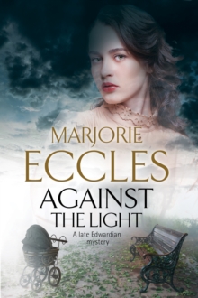 Against the Light : An Irish Nationalist Mystery Set in Edwardian London, Hardback Book Against the Light : An Irish Nationalist Mystery Set in Edwardian London, Hardback Book