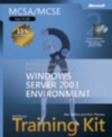 MCSA/MCSE Self Paced Training Kit (Exam 70-290) : Managing and Maintaining a Microsoft Windows Server 2003 Environment, Hardback Book MCSA/MCSE Self Paced Training Kit (Exam 70-290) : Managing and Maintaining a Microsoft Windows Server 2003 Environment, Hardback Book