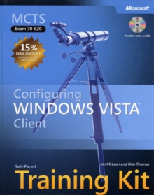 MCTS Self Paced Training Kit (exam 70-620) : Configuring Windows Vista Client Exam 70-620, Mixed media product MCTS Self Paced Training Kit (exam 70-620) : Configuring Windows Vista Client Exam 70-620, Mixed media product