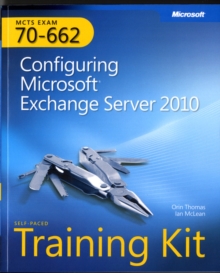 Configuring Microsoft Exchange Server 2010 : MCTS Self-Paced Training Kit (Exam 70-662), Mixed media product Book Configuring Microsoft Exchange Server 2010 : MCTS Self-Paced Training Kit (Exam 70-662), Mixed media product Book