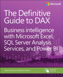 The Definitive Guide to Dax : Business Intelligence with Microsoft Excel, SQL Server Analysis Services, and Power Bi, Paperback Book The Definitive Guide to Dax : Business Intelligence with Microsoft Excel, SQL Server Analysis Services, and Power Bi, Paperback Book