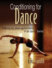 Conditioning for Dance : Training for Peak Performance in All Dance Forms, Paperback Book Conditioning for Dance : Training for Peak Performance in All Dance Forms, Paperback Book