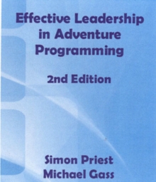 Effective Leadership in Adventure Programming - 2nd Edition, Hardback Book Effective Leadership in Adventure Programming - 2nd Edition, Hardback Book