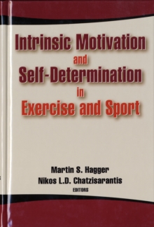Intrinsic Motivation and Self-Determination in Exercise and Sport, Hardback Book Intrinsic Motivation and Self-Determination in Exercise and Sport, Hardback Book