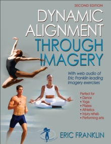 Dynamic Alignment Through Imagery - 2nd Edition, Paperback Book Dynamic Alignment Through Imagery - 2nd Edition, Paperback Book