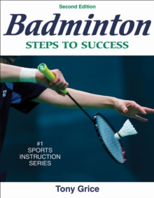 Badminton: Steps to Success - 2nd Edition : Steps to Success, Paperback Book Badminton: Steps to Success - 2nd Edition : Steps to Success, Paperback Book