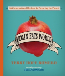 Vegan Eats World : 300 International Recipes for Savoring the Planet, Hardback Book Vegan Eats World : 300 International Recipes for Savoring the Planet, Hardback Book