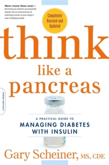 Think Like a Pancreas : A Practical Guide to Managing Diabetes with Insulin--Completely Revised and Updated, Paperback Book Think Like a Pancreas : A Practical Guide to Managing Diabetes with Insulin--Completely Revised and Updated, Paperback Book